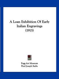 A Loan Exhibition of Early Italian Engravings