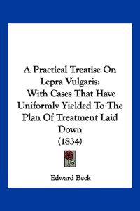 A Practical Treatise on Lepra Vulgaris