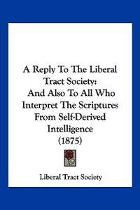 A Reply to the Liberal Tract Society