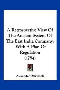 A Retrospective View Of The Ancient System Of The East India Company