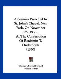 A Sermon Preached In St. John's Chapel, New York, On November 26, 1830