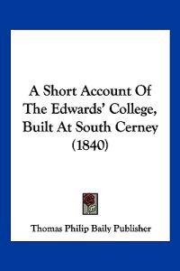A Short Account of the Edwards' College, Built at South Cerney