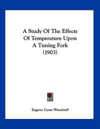 A Study of the Effects of Temperature upon a Tuning Fork