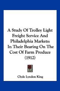 A Study of Trolley Light Freight Service and Philadelphia Markets