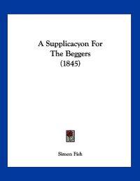 A Supplicacyon for the Beggers