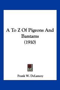 A to Z of Pigeons and Bantams