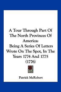 A Tour Through Part of the North Provinces of America