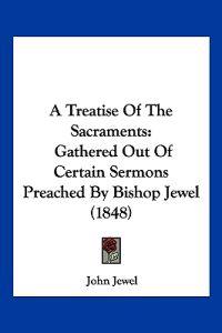 A Treatise of the Sacraments