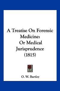 A Treatise on Forensic Medicine