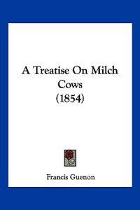 A Treatise on Milch Cows