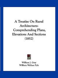 A Treatise on Rural Architecture