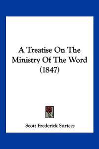 A Treatise On The Ministry Of The Word (1847)