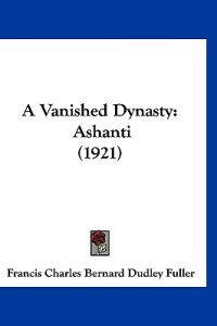 A Vanished Dynasty