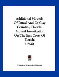 Additional Mounds of Duval and of Clay Counties, Florida