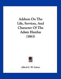 Address on the Life, Services, and Character of the Adam Hurdus