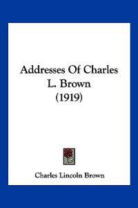 Addresses of Charles L. Brown