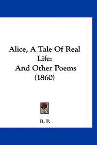 Alice, a Tale of Real Life