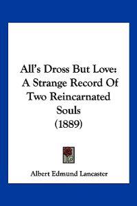 All's Dross but Love