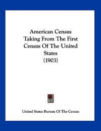 American Census Taking from the First Census of the United States