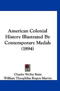 American Colonial History Illustrated by Contemporary Medals