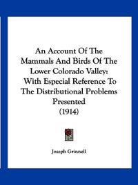An Account of the Mammals and Birds of the Lower Colorado Valley