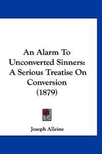 An Alarm To Unconverted Sinners
