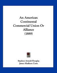 An American Continental Commercial Union or Alliance