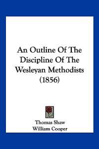 An Outline Of The Discipline Of The Wesleyan Methodists (1856)