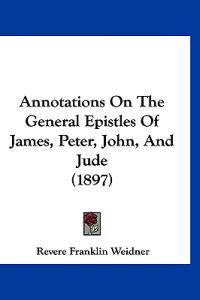 Annotations on the General Epistles of James, Peter, John, and Jude