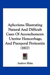 Aphorisms Illustrating Natural And Difficult Cases Of Accouchement