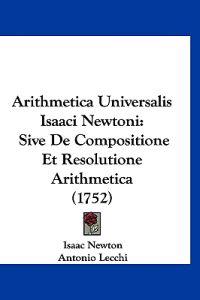 Arithmetica Universalis Isaaci Newtoni