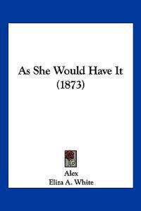 As She Would Have It (1873)