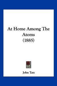 At Home Among The Atoms (1885)