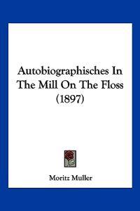 Autobiographisches In The Mill On The Floss (1897)