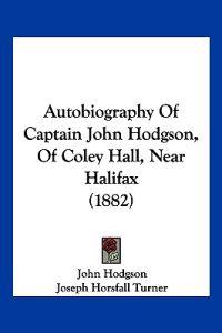 Autobiography Of Captain John Hodgson, Of Coley Hall, Near Halifax (1882)