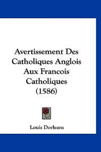 Avertissement Des Catholiques Anglois Aux Francois Catholiques
