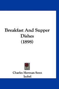 Breakfast And Supper Dishes (1898)