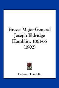 Brevet Major-general Joseph Eldridge Hamblin, 1861-65