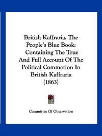 British Kaffraria, the People's Blue Book