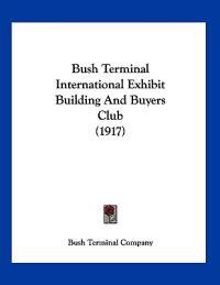 Bush Terminal International Exhibit Building and Buyers Club