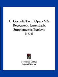 C. Cornelii Taciti Opera V2