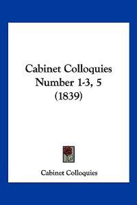 Cabinet Colloquies Number 1-3, 5