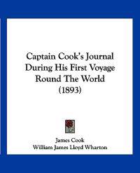 Captain Cook's Journal During His First Voyage Round The World (1893)