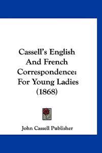 Cassell's English and French Correspondence
