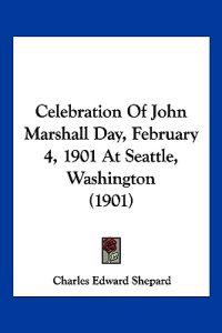 Celebration of John Marshall Day, February 4, 1901 at Seattle, Washington