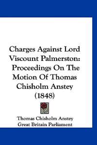 Charges Against Lord Viscount Palmerston