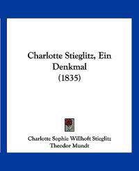 Charlotte Stieglitz, Ein Denkmal (1835)