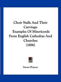 Choir Stalls and Their Carvings