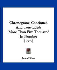 Chronograms Continued And Concluded
