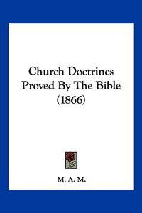 Church Doctrines Proved by the Bible
